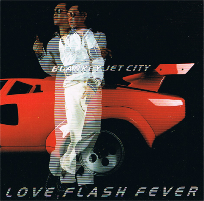 BLANKEY JET CITY 「LOVE FLASH FEVER」
