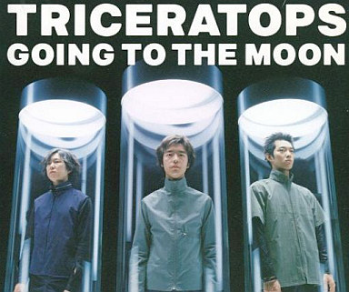 TRICERATOPS 「GOING TO THE MOON」