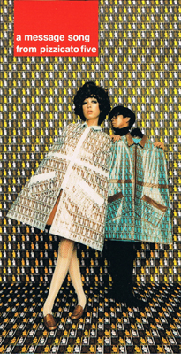 PIZZICATO FIVE 「メッセージ・ソング」